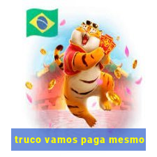 truco vamos paga mesmo